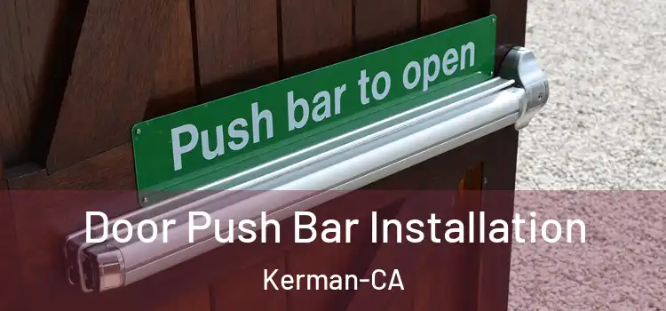  Door Push Bar Installation Kerman-CA