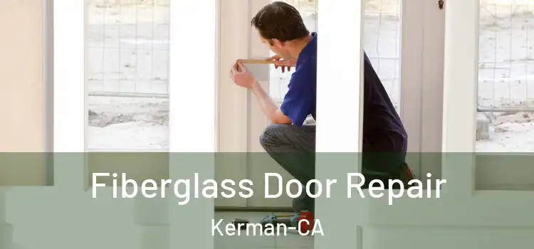  Fiberglass Door Repair Kerman-CA