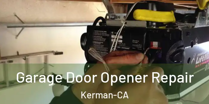  Garage Door Opener Repair Kerman-CA