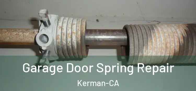  Garage Door Spring Repair Kerman-CA