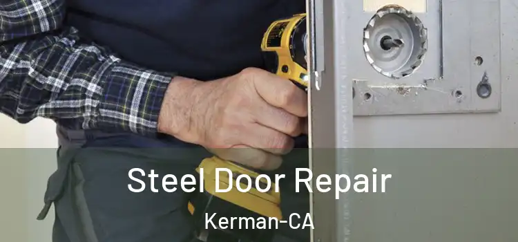 Steel Door Repair Kerman-CA
